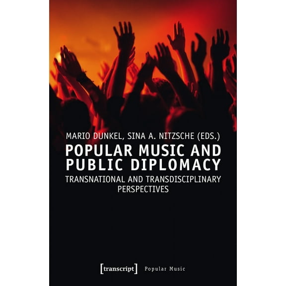 Popular Music and Public Diplomacy: Transnational and Transdisciplinary Perspectives, (Paperback)