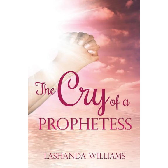 The Cry of a Prophetess, (Paperback)