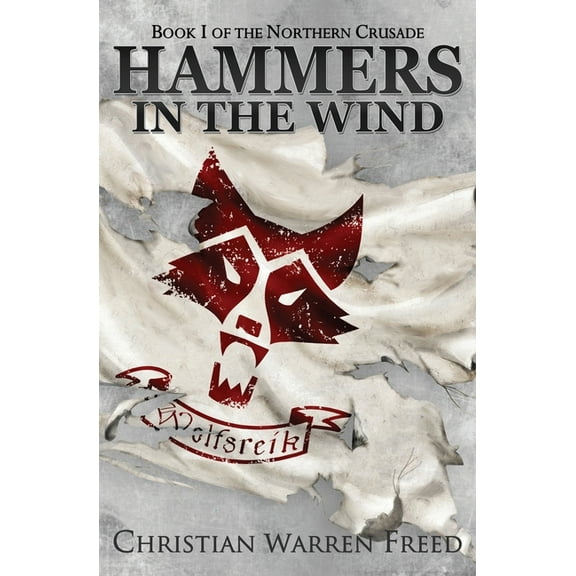 The Northern Crusade Hammers in the Wind, Book 1, (Paperback)