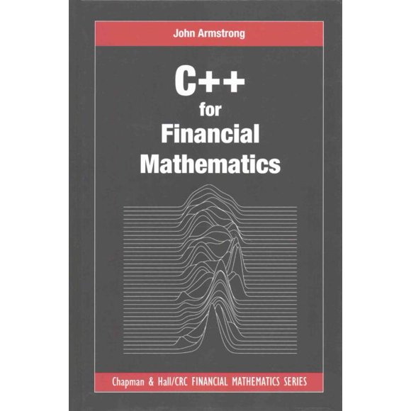 C++ for Financial Mathematics, John Armstrong Hardcover