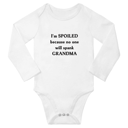 

I m SPOILED Because No One Will Spank GRANDMA Funny Baby Long Sleeve Clothes Bodysuits Boy Girl Unisex (White 6M)