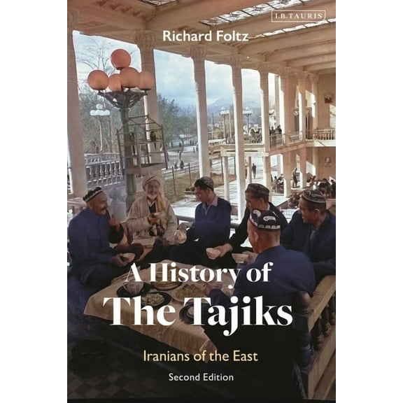A History of the Tajiks: Iranians of the East, (Hardcover)