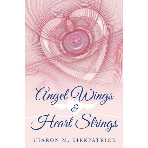 Angel Wings & Heart Strings, (Paperback)