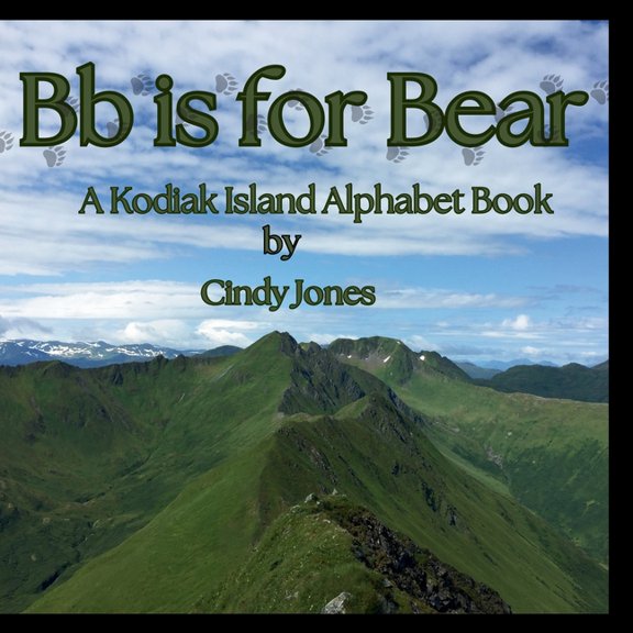 Bb is for Bear: A Kodiak Island Alphabet Book, (Paperback)
