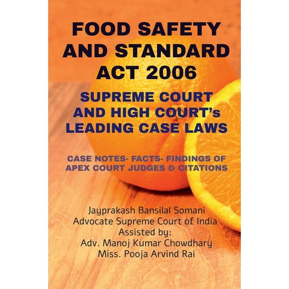 'FOOD SAFETY AND STANDARD ACT 2006' - SUPREME COURT AND HIGH COURT's LEADING CASE LAWS: Case Notes- Facts, (Paperback)