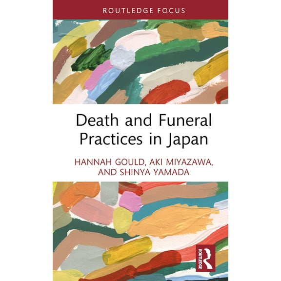 Routledge International Focus on Death a Death and Funeral Practices in Japan, (Hardcover)