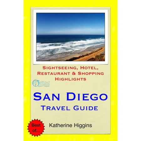 San Diego Travel Guide - Sightseeing, Hotel, Restaurant & Shopping Highlights (Illustrated) -