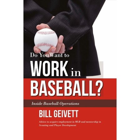 Do You Want to Work in Baseball?: Advice to Acquire Employment in Mlb and Mentorship in Scouting and Player Development , (Paperback)
