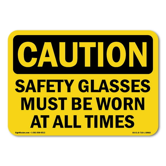 SignMission Caution Safety Glasses Must Be Worn At All Times OSHA Vinyl Decal Sign