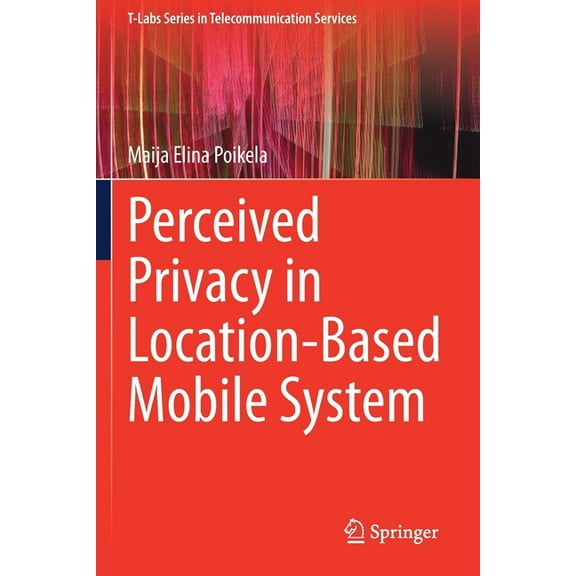 T-Labs Telecommunication Services Perceived Privacy in Location-Based Mobile System, (Paperback)