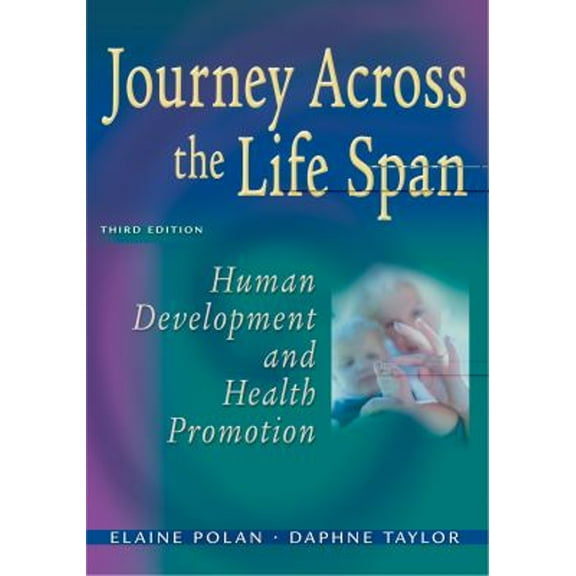 Pre-Owned Journey Across the Life Span: Human Development and Health Promotion (Paperback) 0803615930 9780803615939