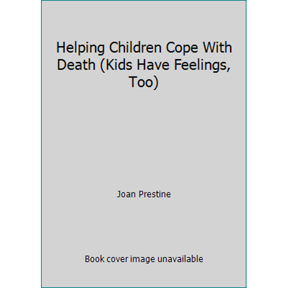 Pre-Owned Helping Children Cope With Death (Kids Have Feelings, Too) (Paperback) 086653928X 9780866539289