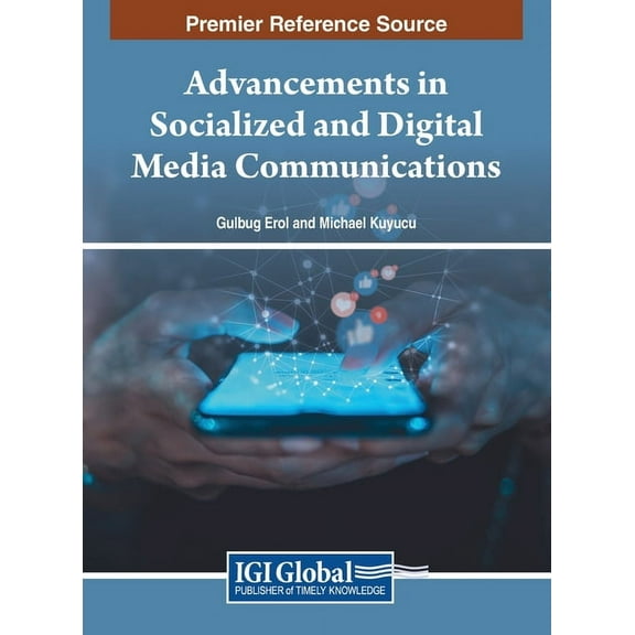 Advancements in Socialized and Digital Media Communications, (Hardcover)