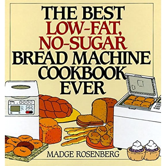 The Best Low-Fat, No-Sugar Bread Machine Cookbook Ever, 9780060171742, 006017174X, Hardcover,