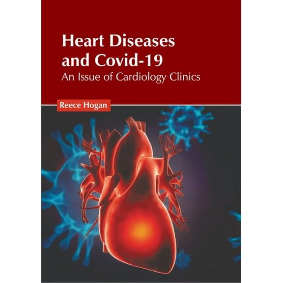 Heart Diseases and Covid-19: An Issue of Cardiology Clinics, (Hardcover)