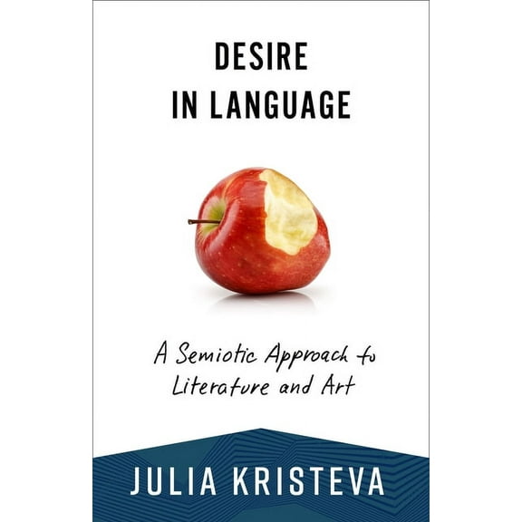 European Perspectives: A Social Thought Desire in Language: A Semiotic Approach to Literature and Art, (Paperback)
