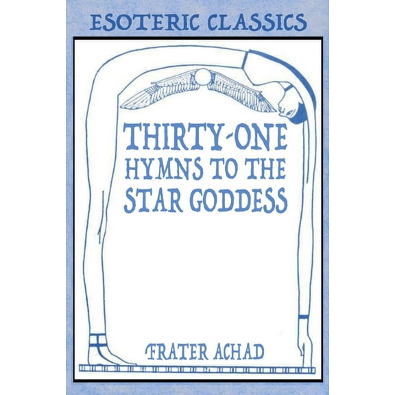 Thirty-One Hymns to the Star Goddess: Esoteric Classics, (Paperback)