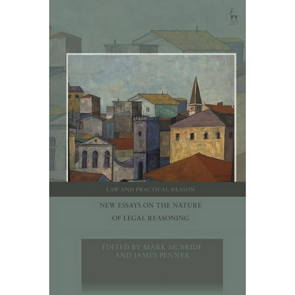 Law and Practical Reason New Essays on the Nature of Legal Reasoning, (Paperback)