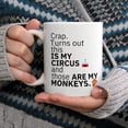 thumbnail image 4 of Funny Coffee Mug,Turns Out This Is My Circus And These Are My Monkeys, This Is My Circus These Are My Monkeys Mug, Not My Circus Mug, Sarcasm Mug, Sarcastic Gift,11 oz Novelty mug, 4 of 7