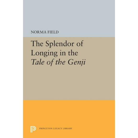 Princeton Legacy Library The Splendor of Longing in the Tale of the Genji, Book 5304, (Paperback)