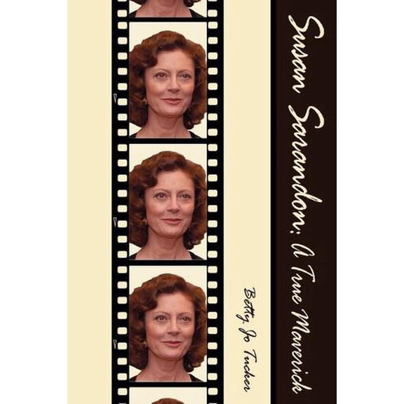 Susan Sarandon : A True Maverick