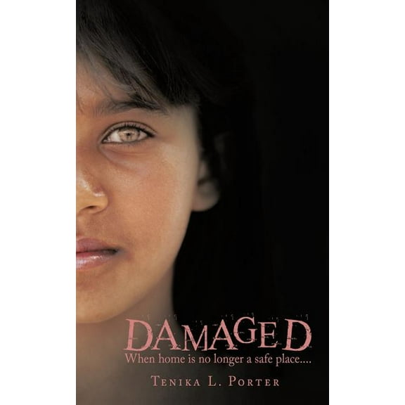 Damaged : When Home Is No Longer a Safe Place