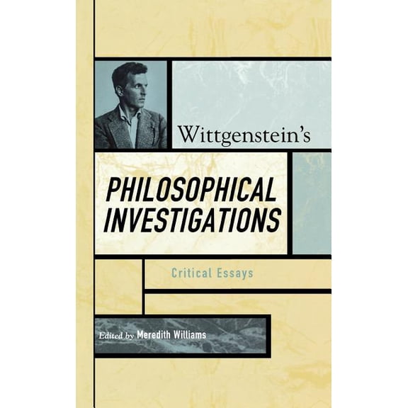 Critical Essays on the Classics Wittgenstein's Philosophical Investigations: Critical Essays, (Hardcover)