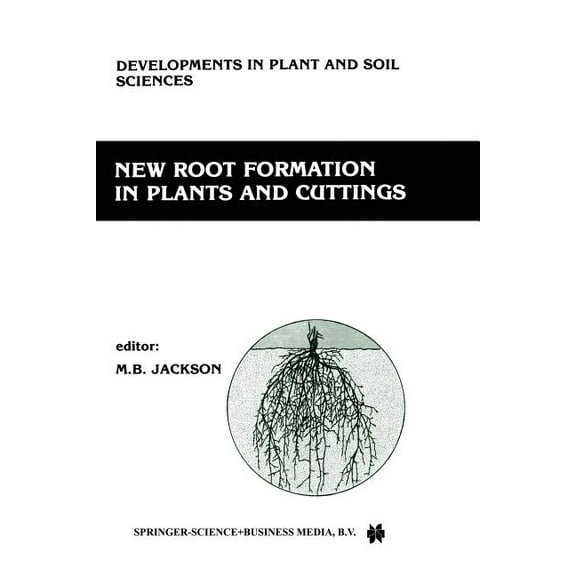Developments in Plant and Soil Sciences New Root Formation in Plants and Cuttings, Book 20, (Paperback)