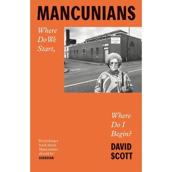 Mancunians: Where Do We Start, Where Do I Begin?, (Paperback)