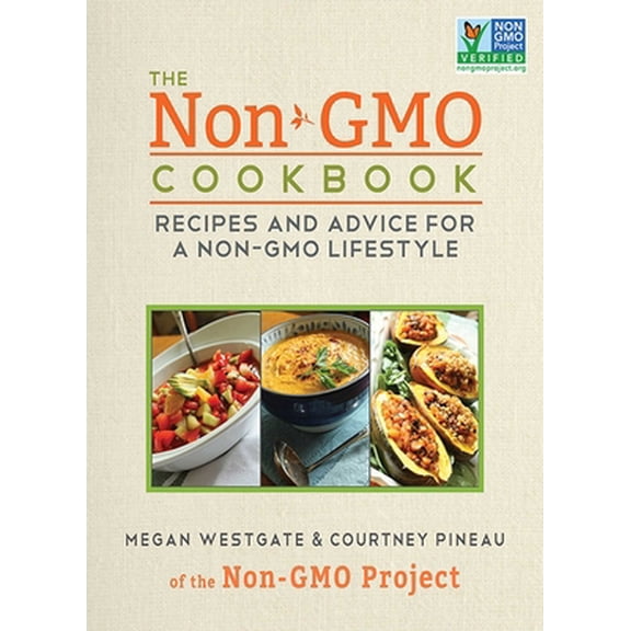 Pre-Owned The Non-GMO Cookbook: Recipes and Advice for a Non-GMO Lifestyle (Hardcover) 1626360847 9781626360846