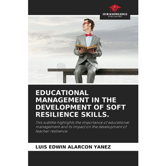Educational Management in the Development of Soft Resilience Skills., (Paperback)