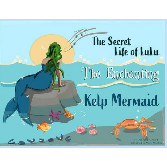 The Secret Life of Lulu The Enchanting Kelp Mermaid, (Paperback)