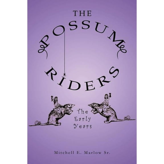 The Possum Riders! the Early Years (Paperback)