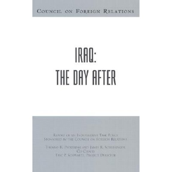 Pre-Owned Iraq: The Day After (Paperback) by Thomas R Pickering, Eric P Schwartz, Professor James R Schlesinger