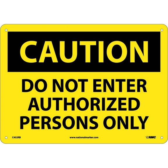 NMC Signs C452Rb, Caution Do Not Enter Authorized Persons Only Sign, 10 X 14, Rigid Plastic .050