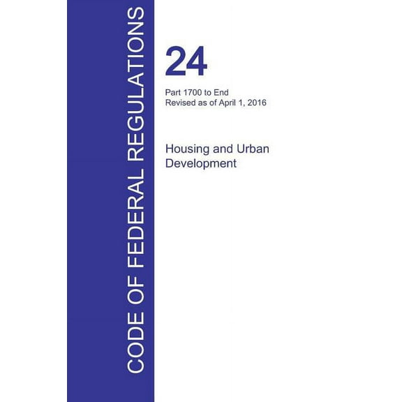 CFR 24, Part 1700 to End, Housing and Urban Development, April 01, 2016 (Volume 5 of 5) (Paperback)