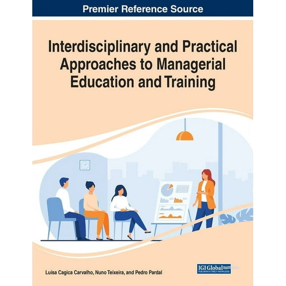 Interdisciplinary and Practical Approaches to Managerial Education and Training, (Paperback)