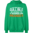 thumbnail image 2 of OXI Hoodie Sweatshirt - If You Say Gullible Slowly, Basic Casual Hoodie for Men's and Women Fleece Hoodie Long Sleeve - Irish Green Medium, 2 of 3