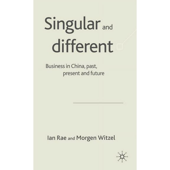 Singular and Different: Business in China, Past, Present and Future, (Hardcover)