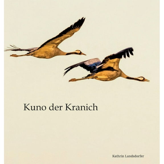 Kuno der Kranich: Eine Reise in die Wunder der Natur (Hardcover)
