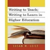 WRITING TO TEACH; WRITING TO LEARN IN HIGHER EDUCATION