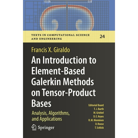 Texts in Computational Science and Engin An Introduction to Element-Based Galerkin Methods on Tensor-Product Bases: Analysis, Algorithms, and Applications, Book 24, (Paperback)