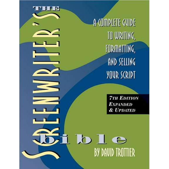 Screenwriter's Bible, 7th Edition: A Complete Guide to Writing, Formatting, and Selling Your Script, (Paperback)