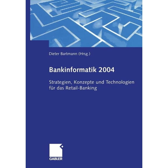 Bankinformatik 2004: Strategien, Konzepte Und Technologien Für Das Retail-Banking, (Paperback)