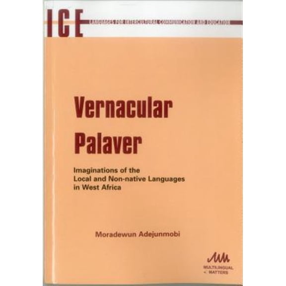 Pre-Owned Languages for Intercultural Communication and Education: Vernacular Palaver: Imaginations of the Local and Non-Native Languages in West Africa (Paperback)