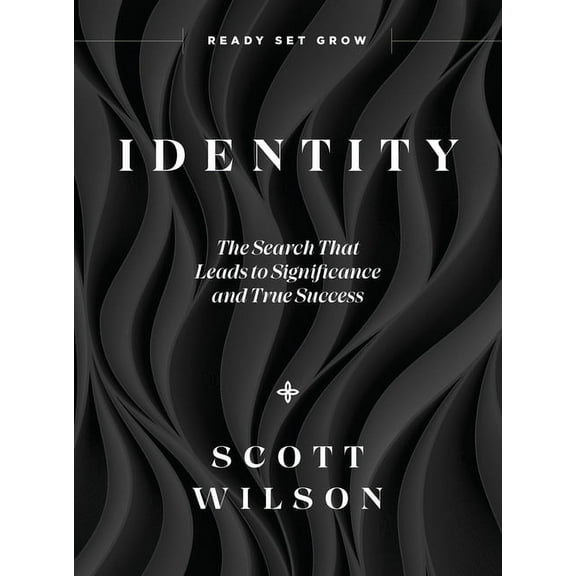 Identity : Discover Your Identity—The Search That Leads to Significance and True Success (Hardcover)