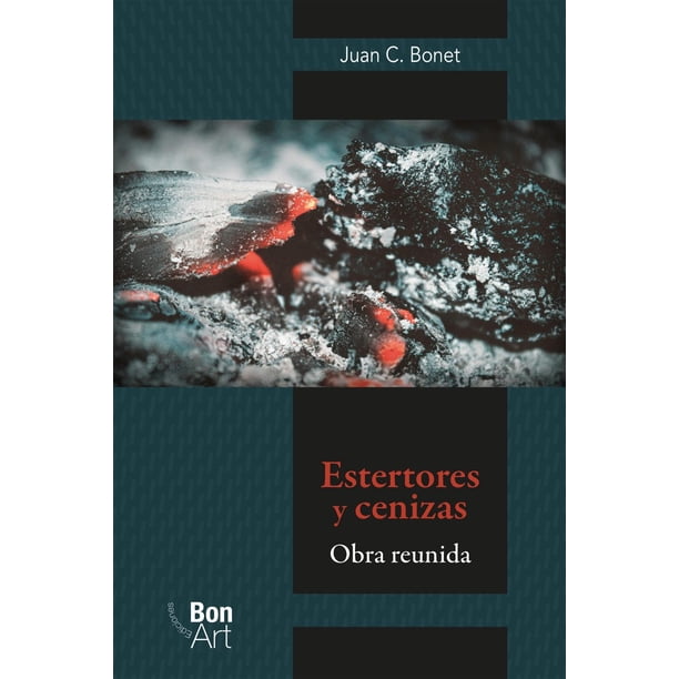 Libro Estertores Y Cenizas. Obra Reunida Tapa Blanda, Autor Juan C. Bonet, Editorial Bonilla Artigas Editores