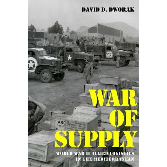 Foreign Military Studies War of Supply: World War II Allied Logistics in the Mediterranean, (Hardcover)
