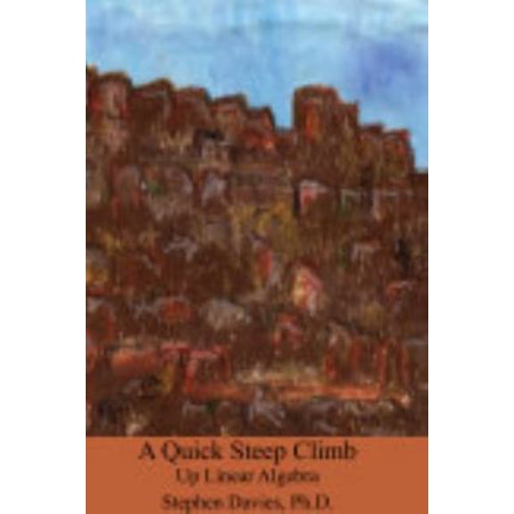 Pre-Owned A Quick Steep Climb Up Linear Algebra (All The Math All the Math You Need for Computer Science) (Paperback) 1034259792 9781034259794
