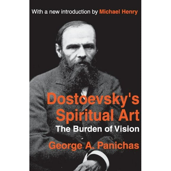 Library of Conservative Thought Dostoevsky's Spiritual Art: The Burden of Vision, (Paperback)